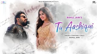 Tu Aashiqui  Romantic Version  Rahul Jain  Jannat Zubair  Popular Romantic Song [upl. by Radec]