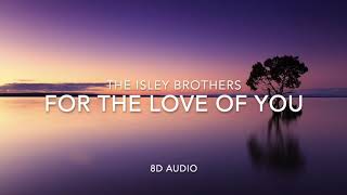 The Isley Brothers  For the Love of You 8D Audio [upl. by Rehnberg927]