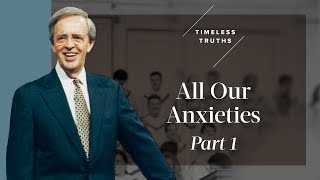 All Our Anxieties  Part 1  Timeless Truths – Dr Charles Stanley [upl. by Yeuh]