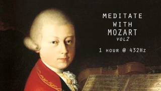 Meditate with Mozart  432Hz Classical Music  Vol 2 [upl. by Anirrehs174]