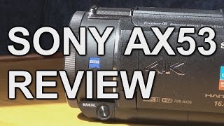 Review Sony FDR AX53 4K camcorder [upl. by Margaret]