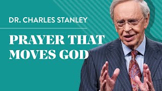 Prayer That Moves God – Dr Charles Stanley [upl. by Atnek]