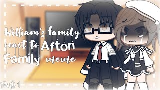 I Williams Family react to Afton Family memes FNaF GC x My AU I [upl. by Katusha641]