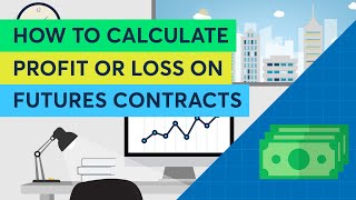 How to Calculate Profit or Loss on Futures Contracts [upl. by Stanhope]