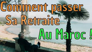 Comment Passer Sa Retraite au Maroc [upl. by Niveek628]