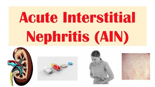 Acute Interstitial Nephritis AIN  Causes Pathophysiology Symptoms Diagnosis Treatment [upl. by Dragelin]