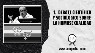 1 Debate científico y sociológico sobre la Homosexualidad  fraynelson [upl. by Frida]