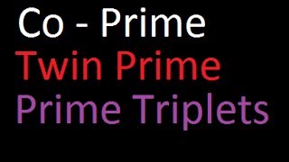 Co Prime Twin Prime and Prime Triplets [upl. by Bealle]