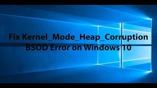 Fixed Kernel Mode Heap Corruption BSOD Error on Windows 10 [upl. by Liborio]