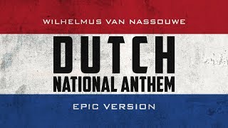 Dutch National Anthem  Wilhelmus van Nassouwe  Epic Version [upl. by Sully134]