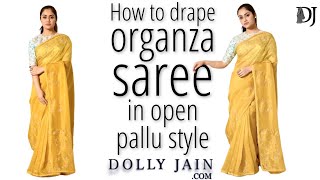 How to wear beautiful organza saree perfectly in open pallu style  Dolly Jain Saree Draping [upl. by Vinn]