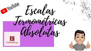 ESCALAS TERMOMÉTRICAS ABSOLUTAS [upl. by Judye]