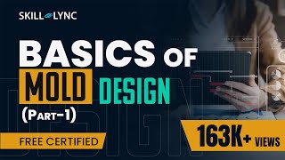 Basics of Mold Design Part 1  Mechanical Engineering Free Certified Workshop  SkillLync [upl. by Jesher]