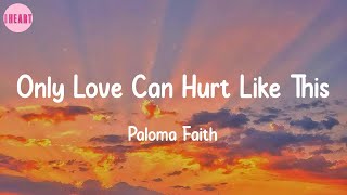 Only Love Can Hurt Like This  Paloma Faith Lyrics [upl. by Reyem]