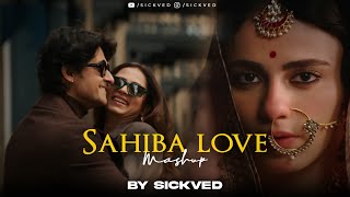 Sahiba Love Mashup 2025  SICKVED  Jukebox [upl. by Fortune]