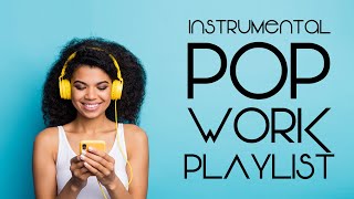 Instrumental Pop  Work Playlist  Productivity Music [upl. by Beattie]