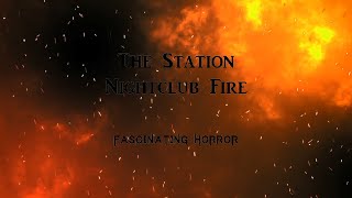 The Station Nightclub Fire  A Short Documentary  Fascinating Horror [upl. by Anerom]