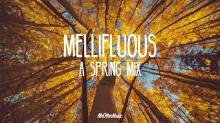 Mellifluous  A Spring Mix [upl. by Padegs]