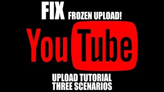 HOW TO RESUME A PARTIAL STUCK UPLOAD TO YOUTUBE FIX A FROZEN YOUTUBE UPLOAD THREE SCENARIOS [upl. by Aizan]