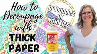 How to Decoupage with Thick Paper  NO BUBBLES or WRINKLES [upl. by Judye]