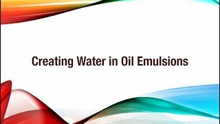 Creating Water in Oil emulsions [upl. by Luy677]