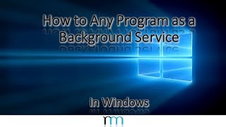 How to Run Any Program as a Background Service in Windows [upl. by Jehu32]