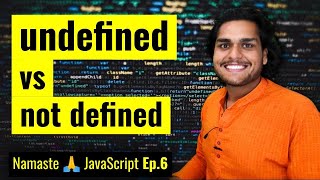 undefined vs not defined in JS 🤔  Namaste JavaScript Ep 6 [upl. by Anailuj]