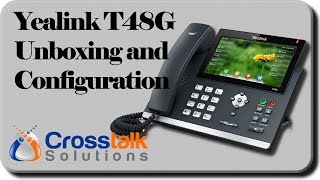 Yealink T48G Unboxing and Configuration [upl. by Florenza701]