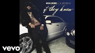 Rick Ross  If They Knew ft K Michelle Audio [upl. by Ariajaj]