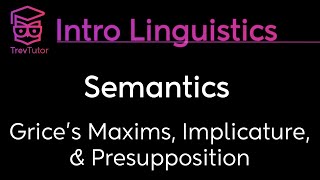 Introduction to Linguistics Grices Maxims Implicature Presupposition [upl. by Llenral532]