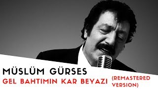 Müslüm Gürses  Gel Bahtımın Kar Beyazı  2017 Remastered Versiyon [upl. by Carline]