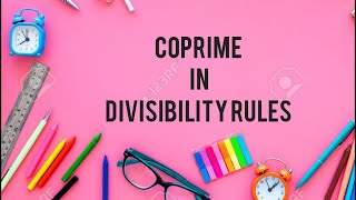 Coprime in divisibility rules  Factors and Multiples Part 8 [upl. by Mccandless998]