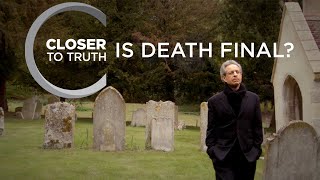 Is Death Final  Episode 1306  Closer To Truth [upl. by Nesline852]