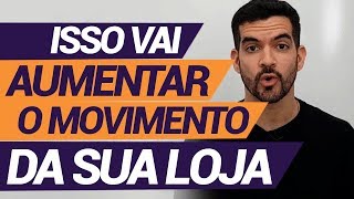 4 quotTruquesquot para aumentar o movimento da sua Loja [upl. by Piefer116]