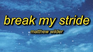 Matthew Wilder  Break My Stride Lyrics [upl. by Htiel284]