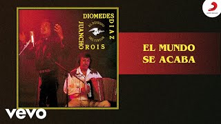 Diomedes Díaz Juancho Rois  El Mundo Se Acaba Cover Audio [upl. by Eaned]