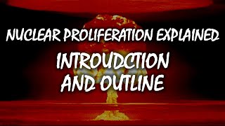 Introduction  Nuclear Proliferation Explained [upl. by Heall]