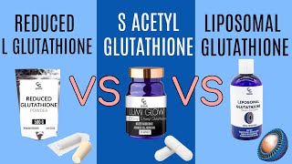 Reduced Glutathione vs S Acetyl Glutathione vs Liposomal Glutathione [upl. by Kcirddec]