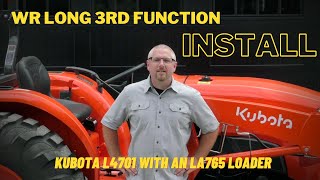 WR Long 3rd Function Install on a Kubota L4701  LA765 [upl. by Rush]