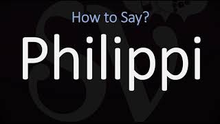 How to Pronounce Philippi CORRECTLY [upl. by Latoya117]