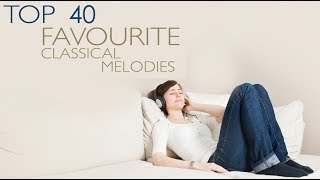 Top 40 Favourite Classical Melodies [upl. by Mateo986]