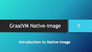 GraalVM NativeImage in depth  Part 1 Introduction to Java Native Compilation [upl. by Agem]