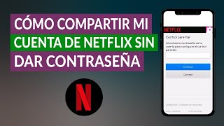 Cómo Compartir mi Cuenta de Netflix sin dar Contraseña Fácilmente [upl. by Sitruk789]