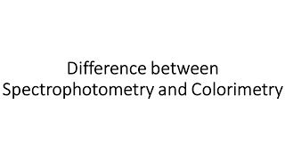 Difference between Colorimetry Vs Spectrophotometry [upl. by Einehpets138]