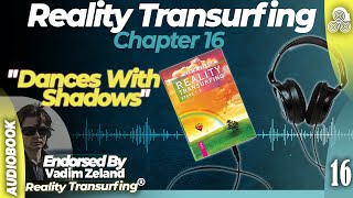 Reality Transurfing Chapter 16 quotDances With Shadowsquot by Vadim Zeland [upl. by Akehsal]