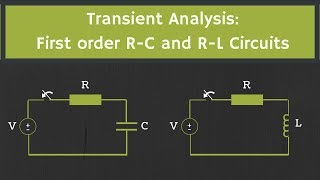 Transient Analysis First order R C and R L Circuits [upl. by Helmut]