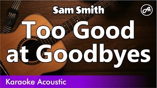 Sam Smith  Too Good at Goodbyes karaoke acoustic [upl. by Deevan]