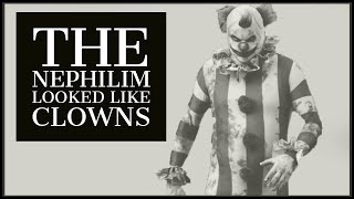 The Nephilim Looked Like Clowns [upl. by Dunton]