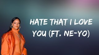 Rihanna  Hate That I Love You Lyrics [upl. by Ellainad458]