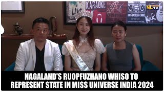 NAGALANDS RUOPFUZHANO WHISO TO REPRESENT STATE IN MISS UNIVERSE INDIA 2024 [upl. by Ellimaj758]